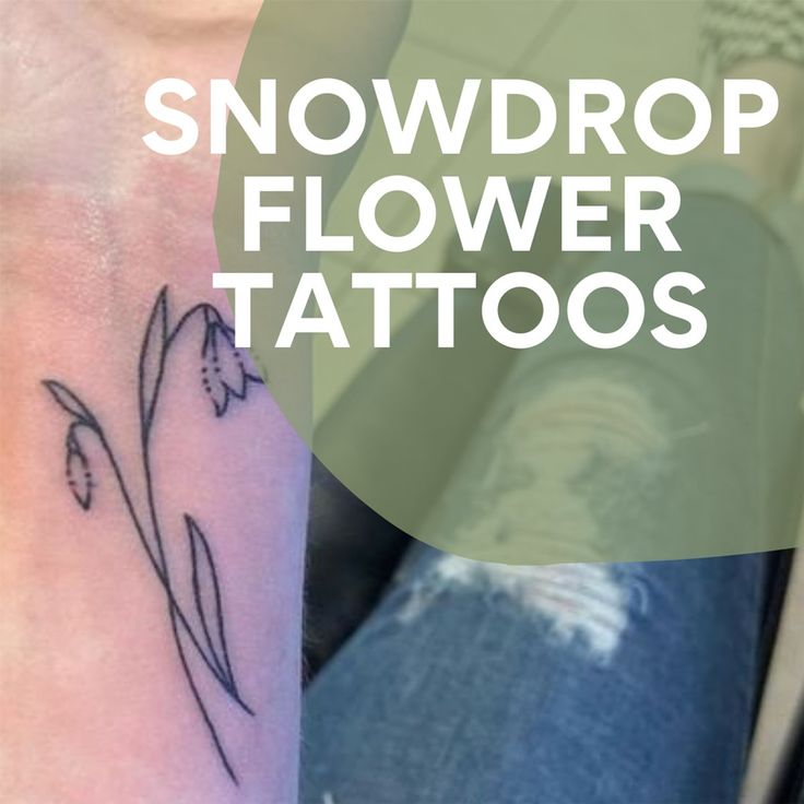 25 Snowdrop Flower Tattoo Ideas Symbolizing Hope Purity Tattoo Glee