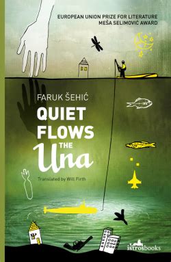 Quiet Flows The Una 2013 By Faruk Ehi Translated By Will Firth Anz Litlovers Litblog Quiet Flows The Una 2013 By Faruk Ehi Translated By Will Firth Anz Litlovers Litblog